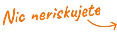 Nic neriskujete